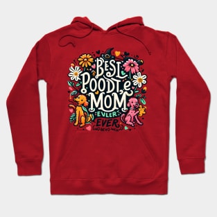 Best Poodle Mom Ever Cute Dog Puppy Pet Lover Hoodie